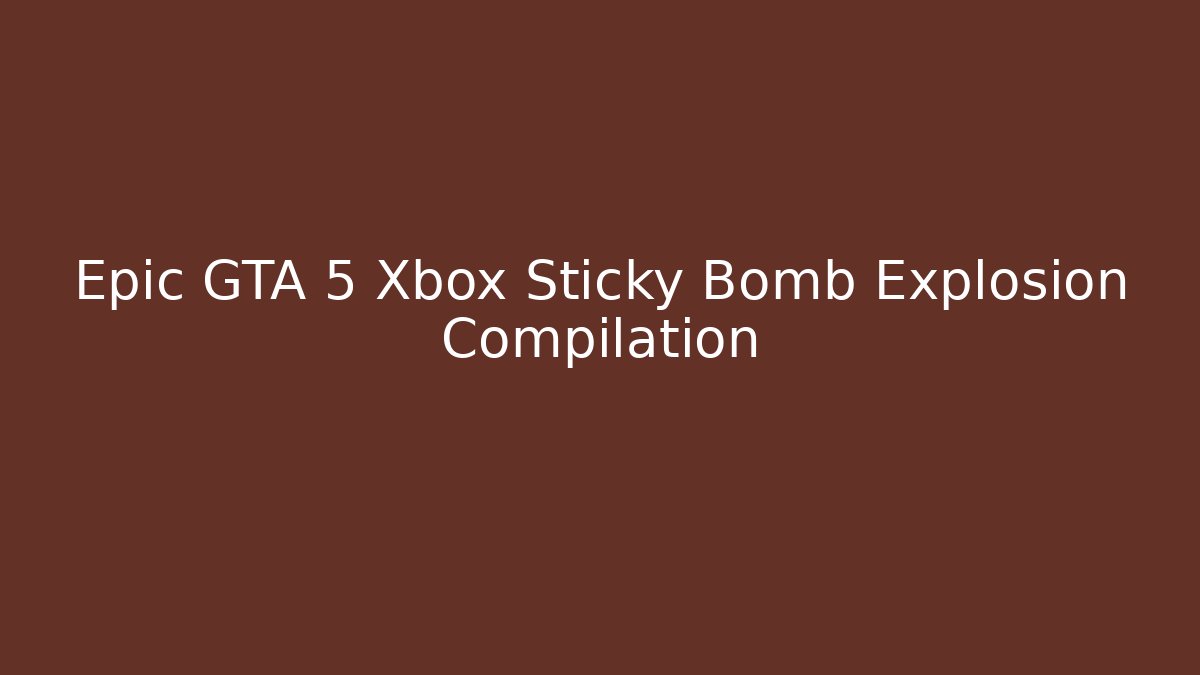Epic GTA 5 Xbox Sticky Bomb Explosion Compilation - Critter Realm