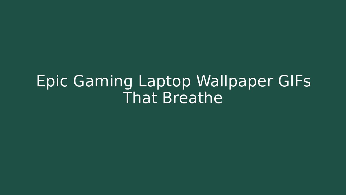 Epic Gaming Laptop Wallpaper GIFs That Breathe