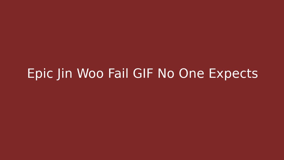 Epic Jin Woo Fail GIF No One Expects