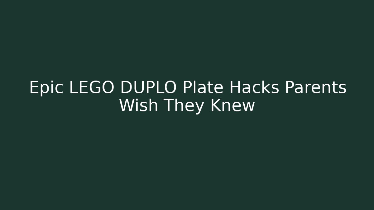 Epic LEGO DUPLO Plate Hacks Parents Wish They Knew