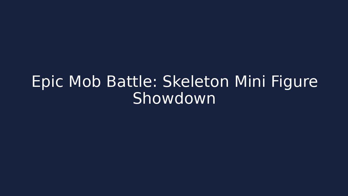 Epic Mob Battle: Skeleton Mini Figure Showdown