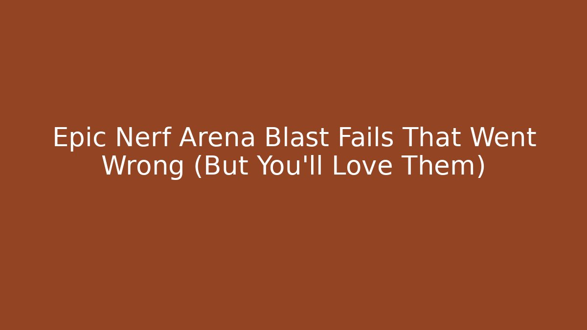 Epic Nerf Arena Blast Fails That Went Wrong (But You’ll Love Them) - Critter Realm