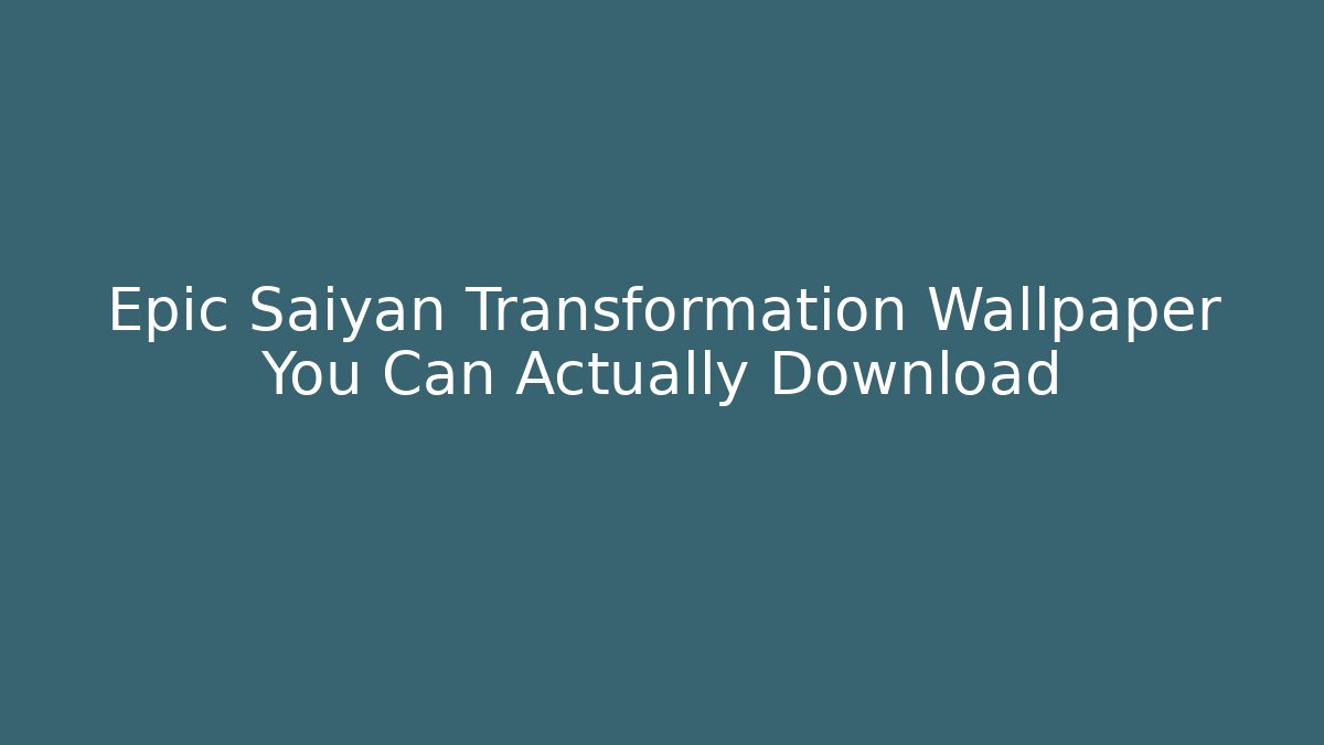 Epic Saiyan Transformation Wallpaper You Can Actually Download