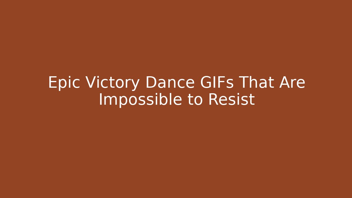Epic Victory Dance GIFs That Are Impossible to Resist