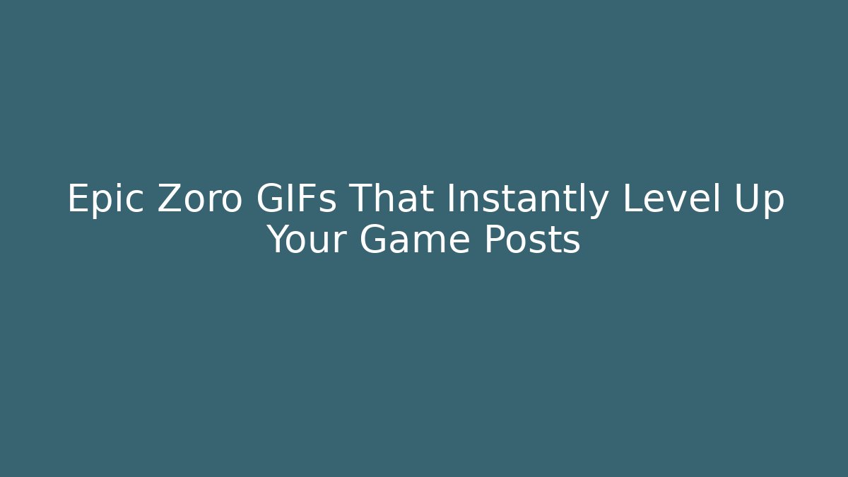 Epic Zoro GIFs That Instantly Level Up Your Game Posts
