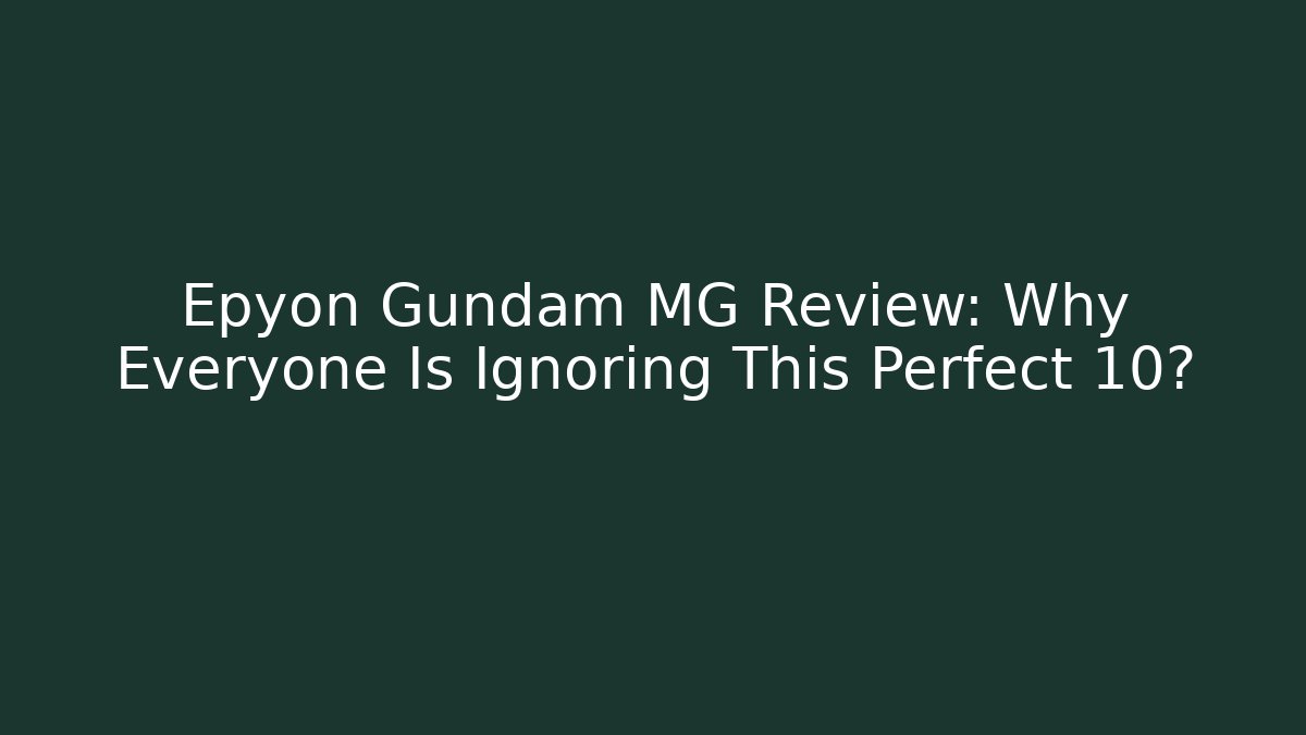 Epyon Gundam MG Review: Why Everyone Is Ignoring This Perfect 10?