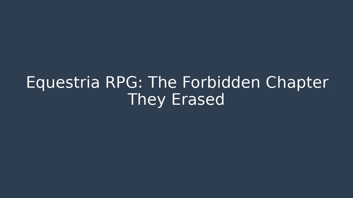 Equestria RPG: The Forbidden Chapter They Erased - Critter Realm