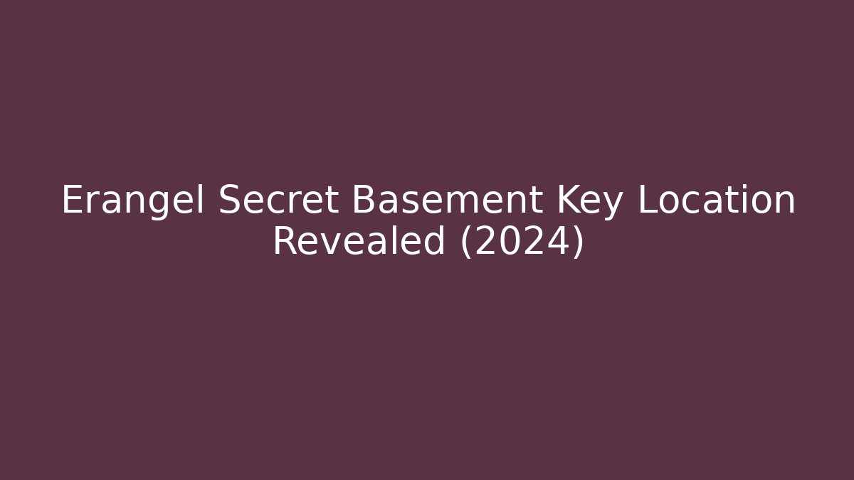 Erangel Secret Basement Key Location Revealed (2024)
