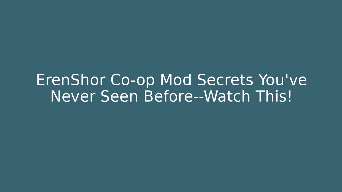 ErenShor Co-op Mod Secrets You’ve Never Seen Before—Watch This! - Critter Realm
