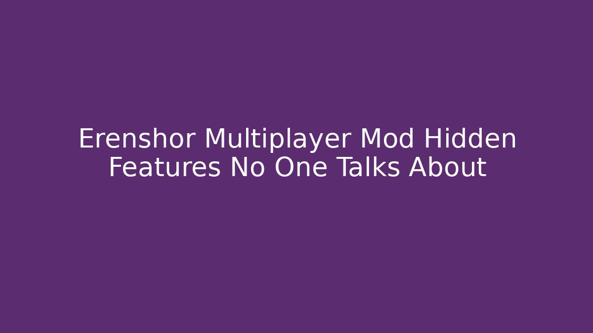 Erenshor Multiplayer Mod Hidden Features No One Talks About