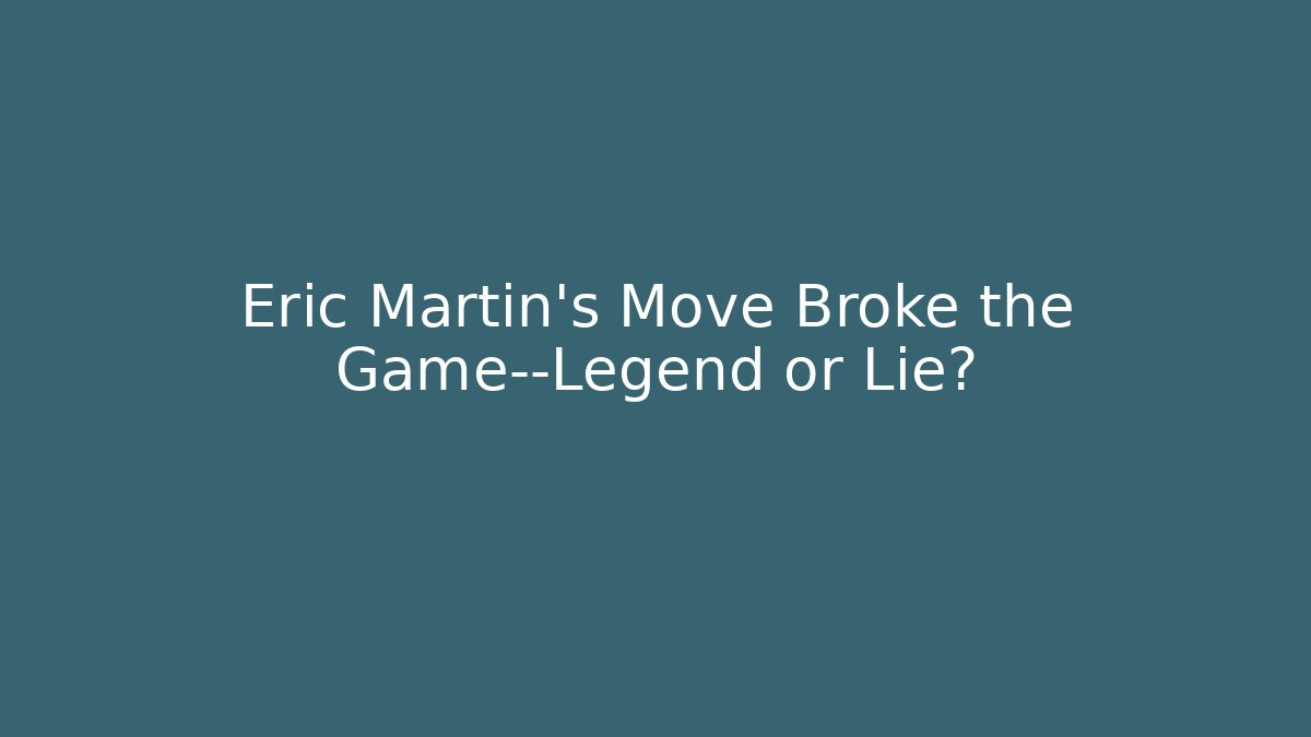 Eric Martin’s Move Broke the Game—Legend or Lie? - Critter Realm