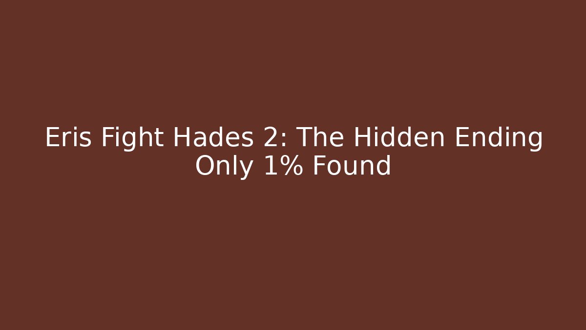 Eris Fight Hades 2: The Hidden Ending Only 1% Found