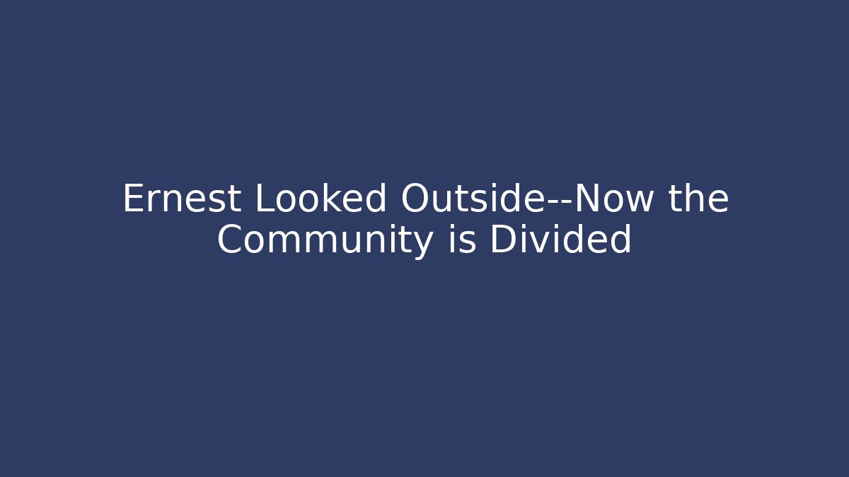 Ernest Looked Outside—Now the Community is Divided - Critter Realm