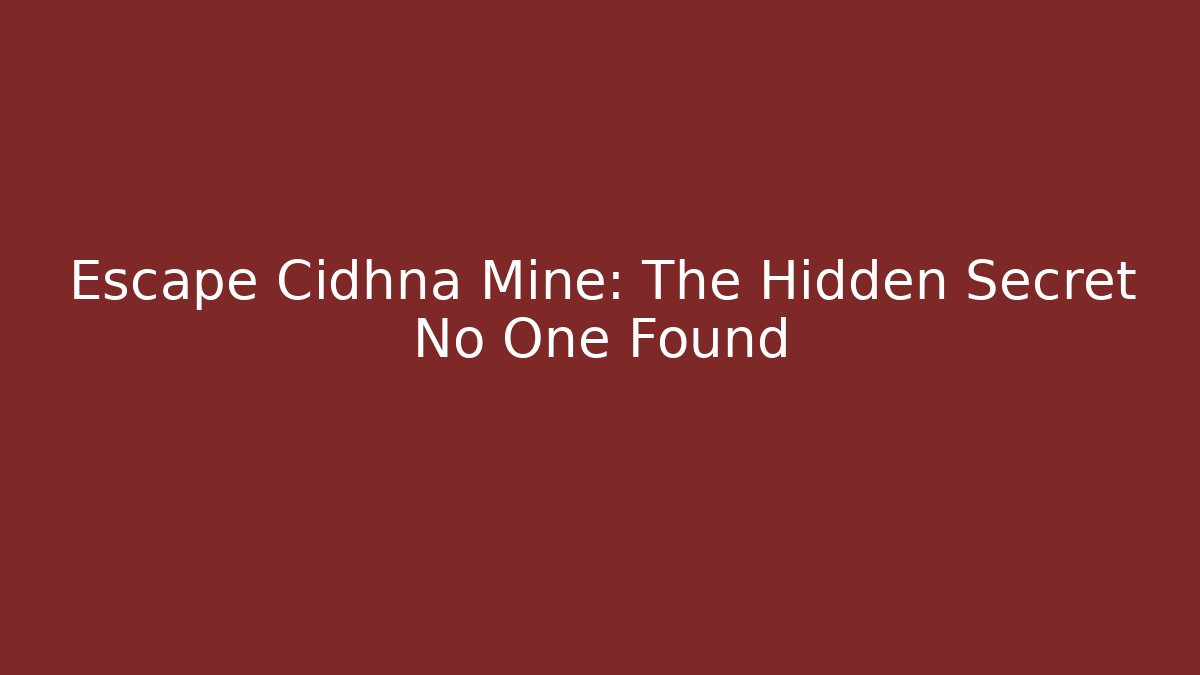 Escape Cidhna Mine: The Hidden Secret No One Found