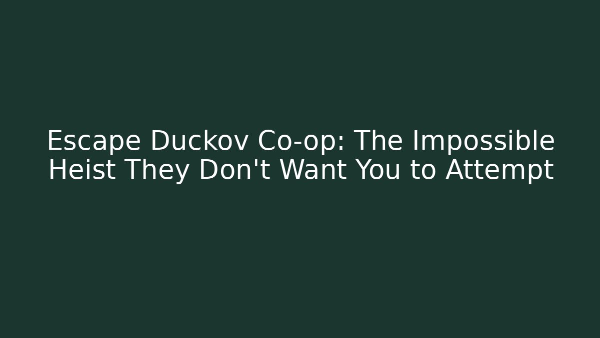 Escape Duckov Co-op: The Impossible Heist They Don't Want You to Attempt