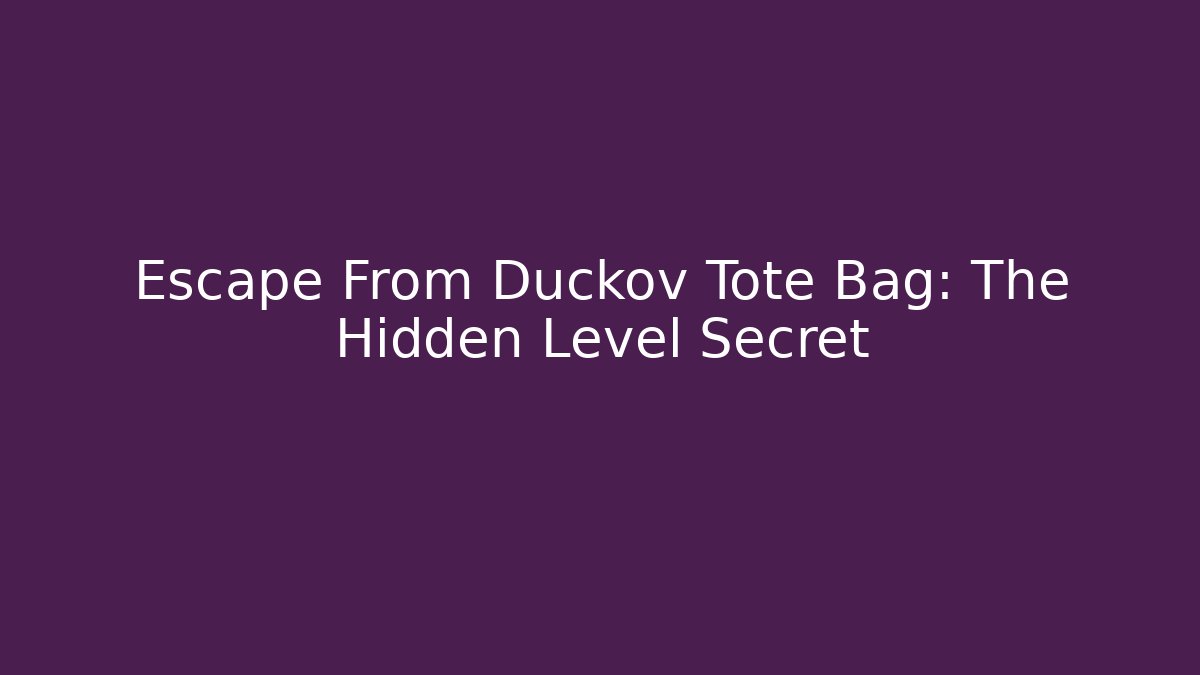 Escape From Duckov Tote Bag: The Hidden Level Secret