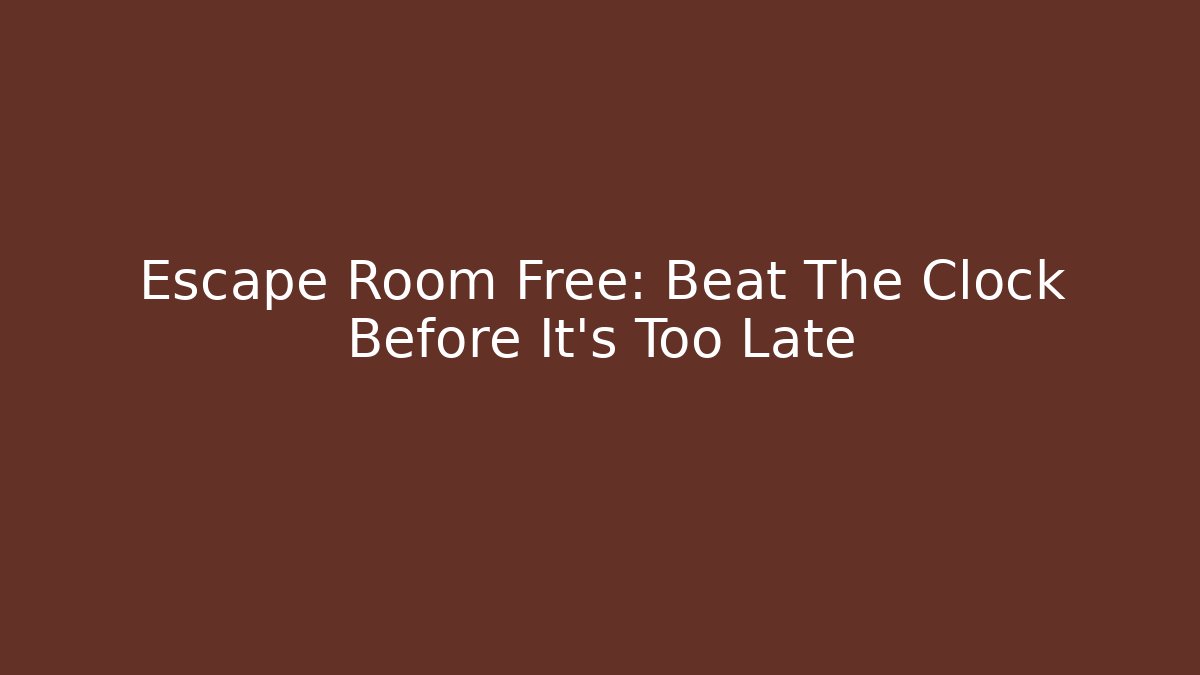 Escape Room Free: Beat The Clock Before It's Too Late