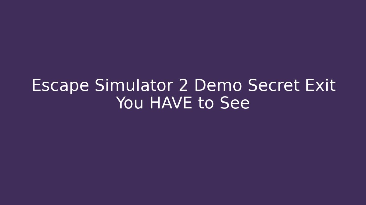 Escape Simulator 2 Demo Secret Exit You HAVE to See - Critter Realm