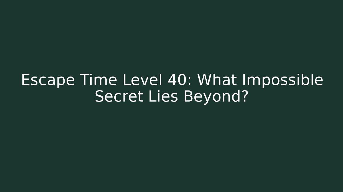Escape Time Level 40: What Impossible Secret Lies Beyond? - Critter Realm