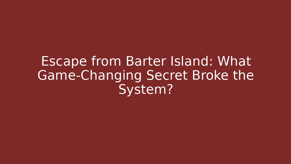 Escape from Barter Island: What Game-Changing Secret Broke the System? - Critter Realm