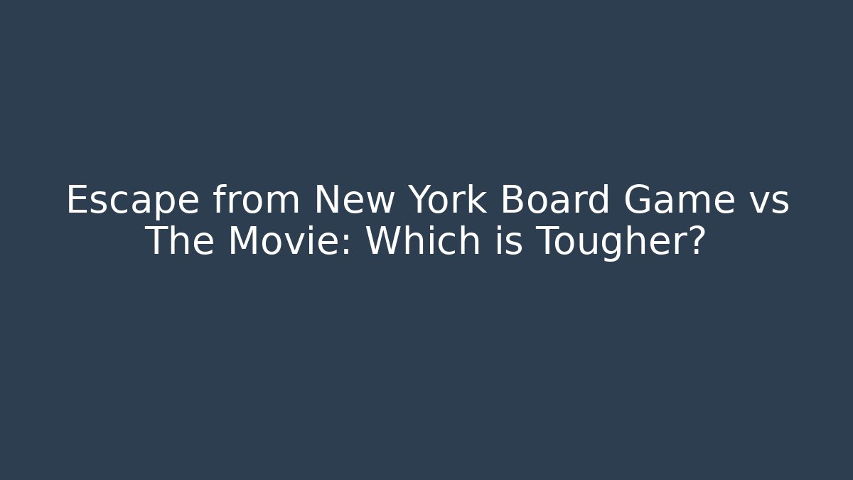 Escape from New York Board Game vs The Movie: Which is Tougher?