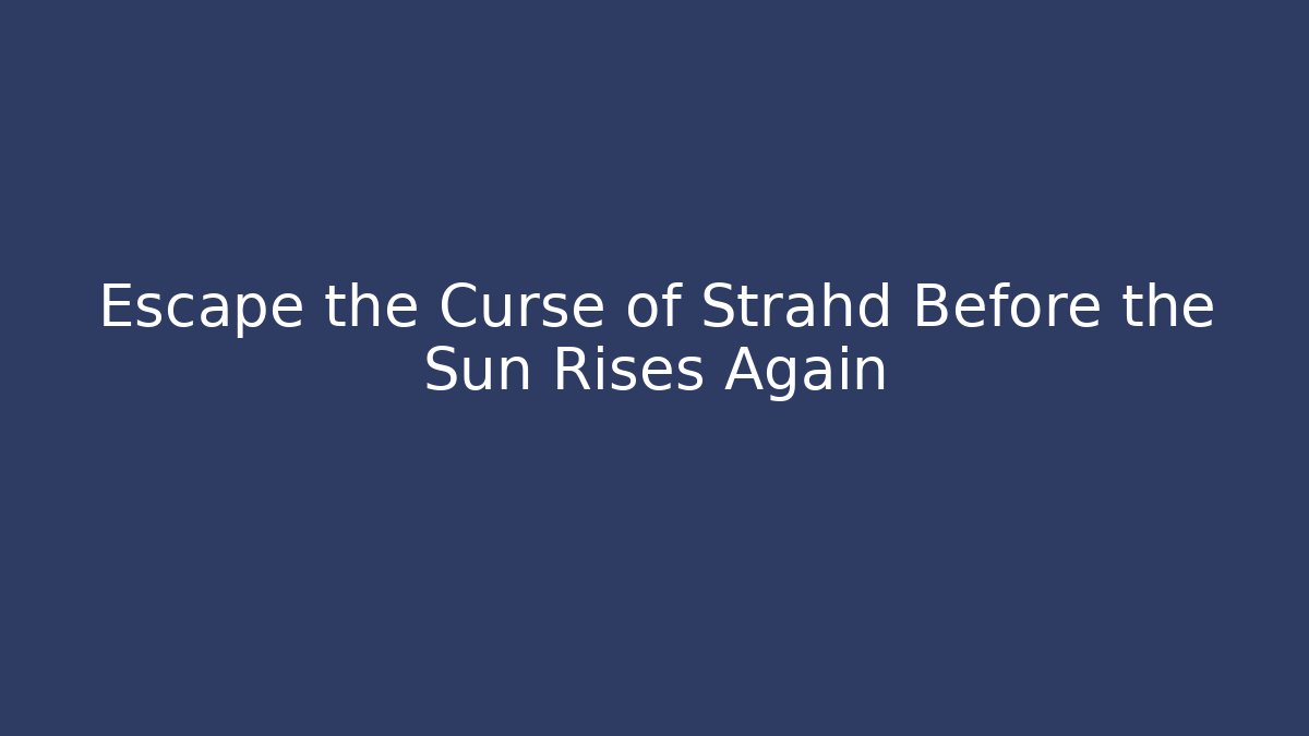 Escape the Curse of Strahd Before the Sun Rises Again - Critter Realm