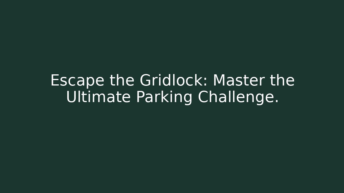Escape the Gridlock: Master the Ultimate Parking Challenge. - Critter Realm