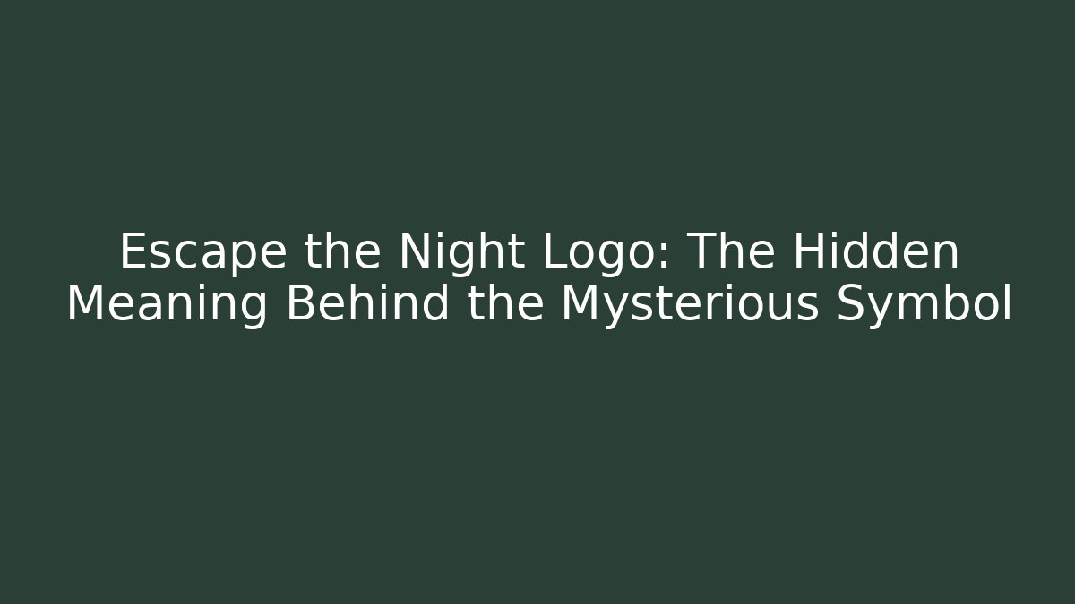 Escape the Night Logo: The Hidden Meaning Behind the Mysterious Symbol