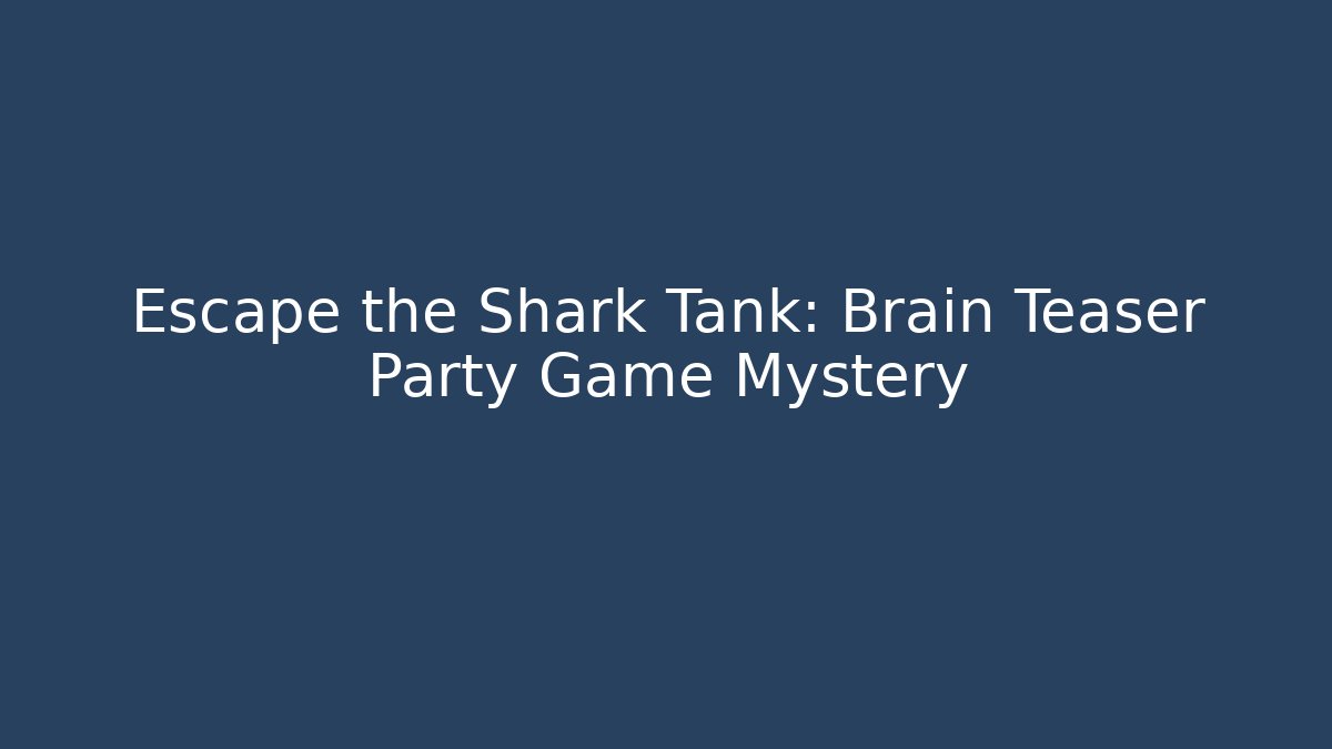 Escape the Shark Tank: Brain Teaser Party Game Mystery