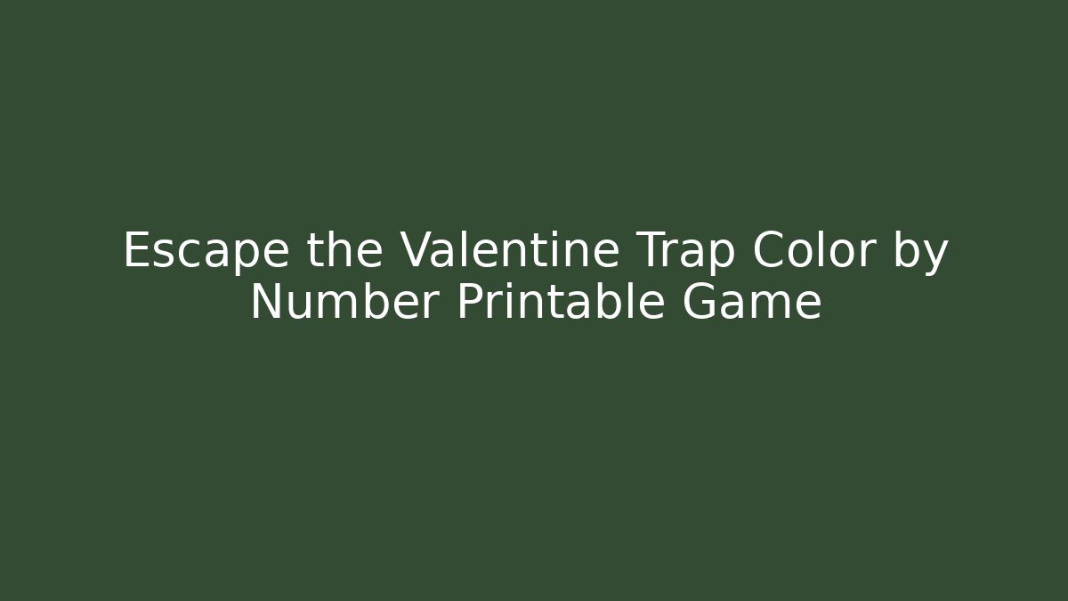 Escape the Valentine Trap Color by Number Printable Game
