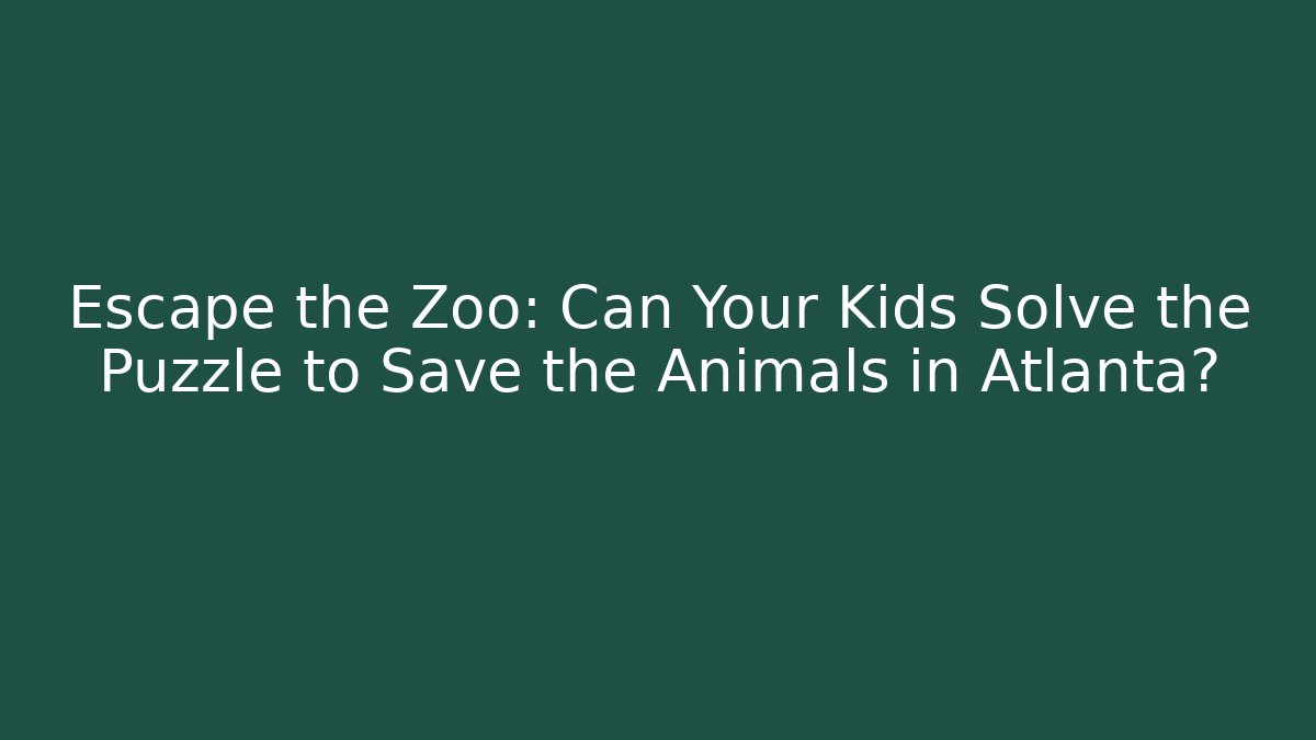 Escape the Zoo: Can Your Kids Solve the Puzzle to Save the Animals in Atlanta?