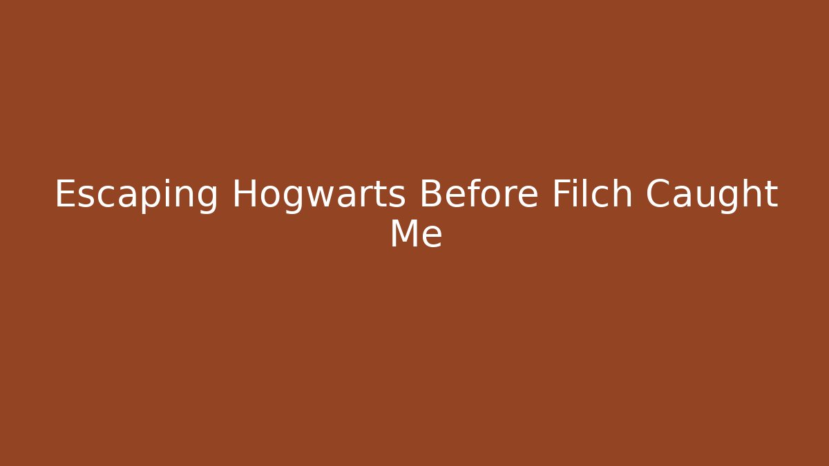 Escaping Hogwarts Before Filch Caught Me - Critter Realm