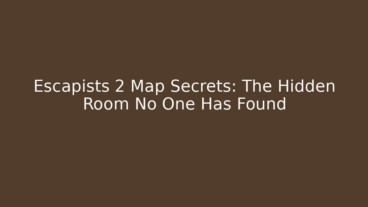 Escapists 2 Map Secrets: The Hidden Room No One Has Found