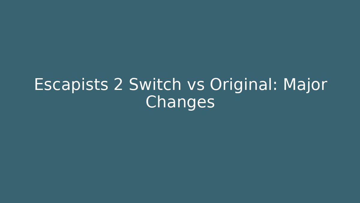 Escapists 2 Switch vs Original: Major Changes - Critter Realm