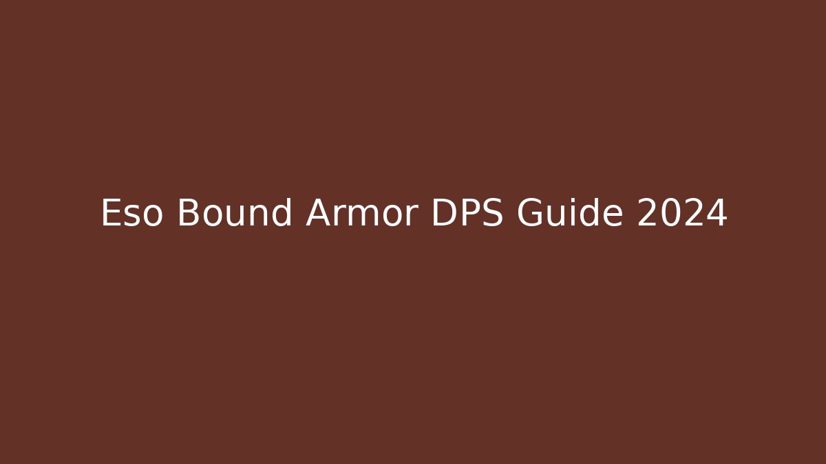 Eso Bound Armor DPS Guide 2024
