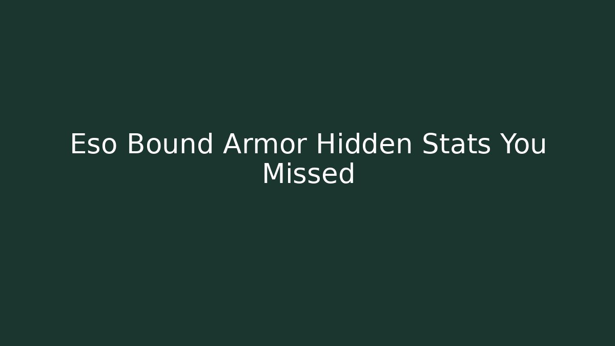 Eso Bound Armor Hidden Stats You Missed - Critter Realm