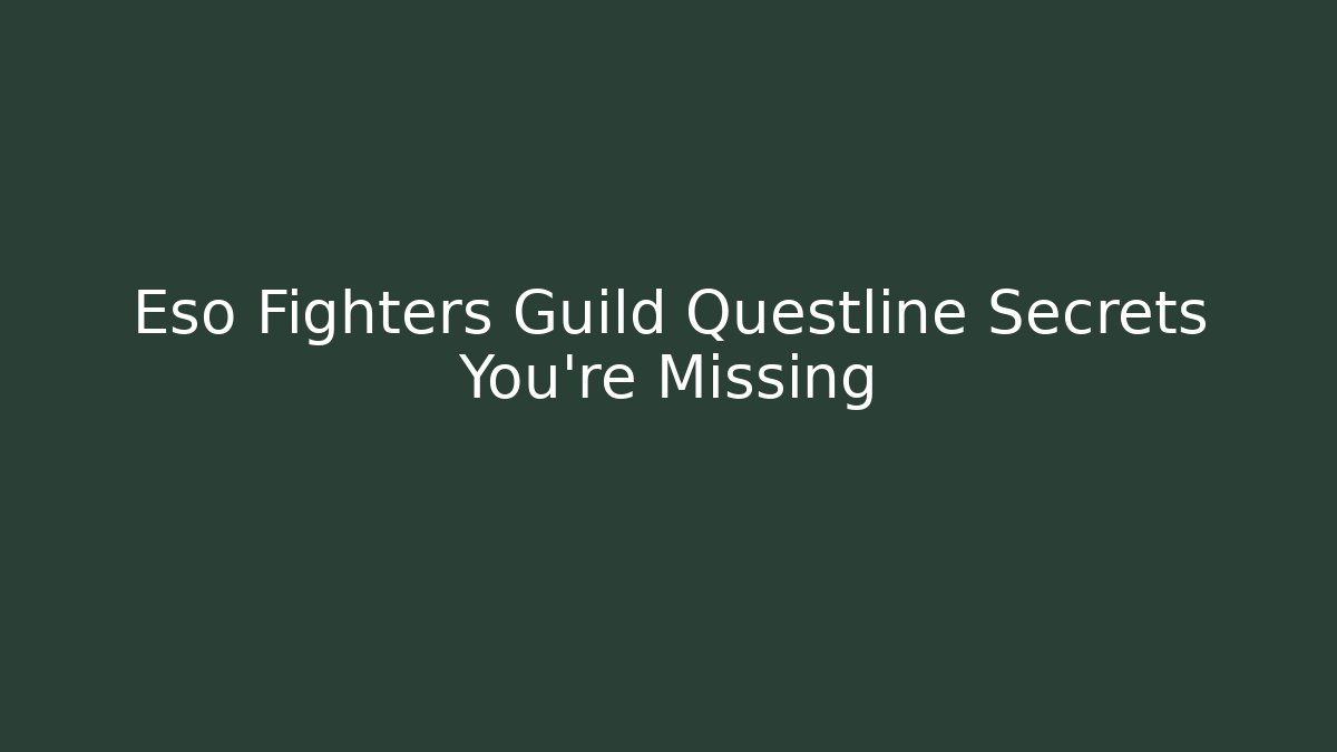 Eso Fighters Guild Questline Secrets You're Missing - Critter Realm