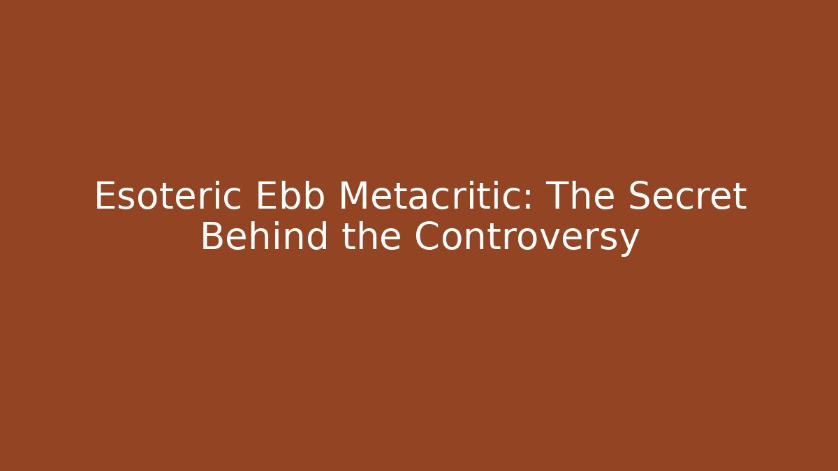 Esoteric Ebb Metacritic: The Secret Behind the Controversy - Critter Realm
