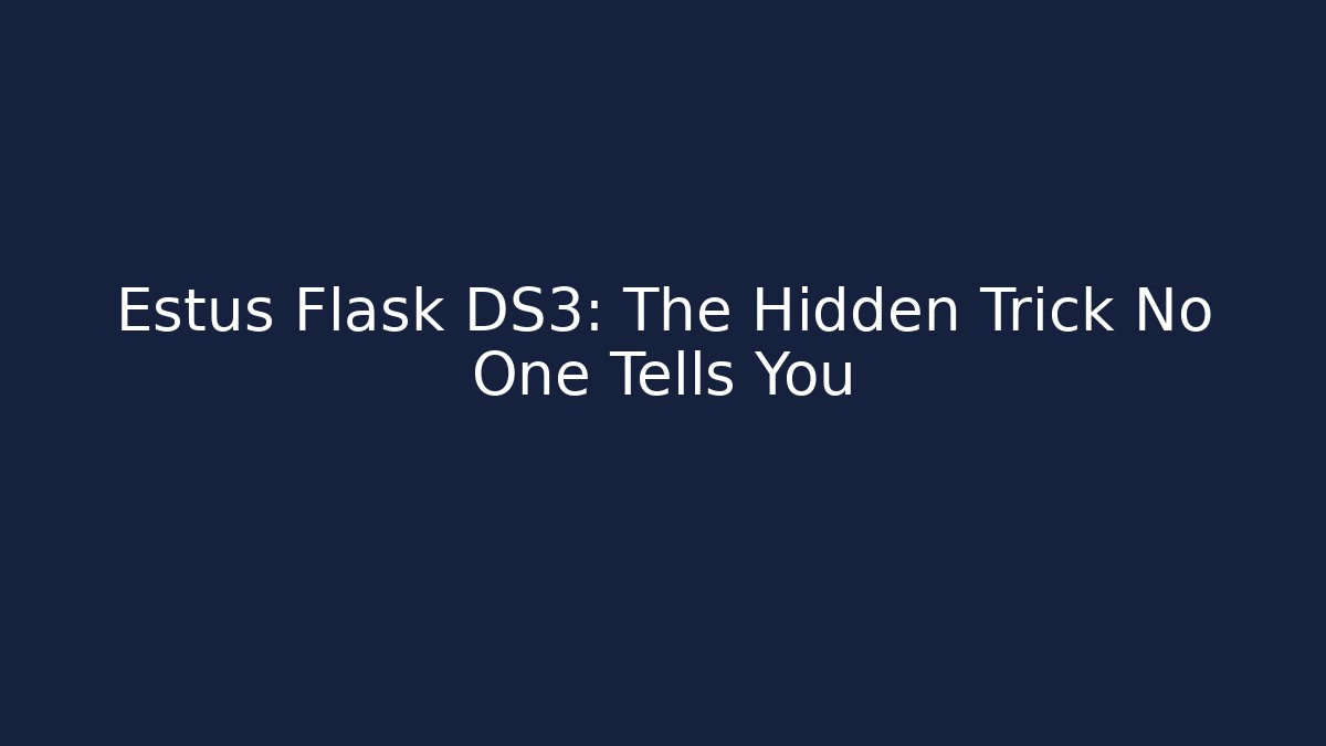 Estus Flask DS3: The Hidden Trick No One Tells You