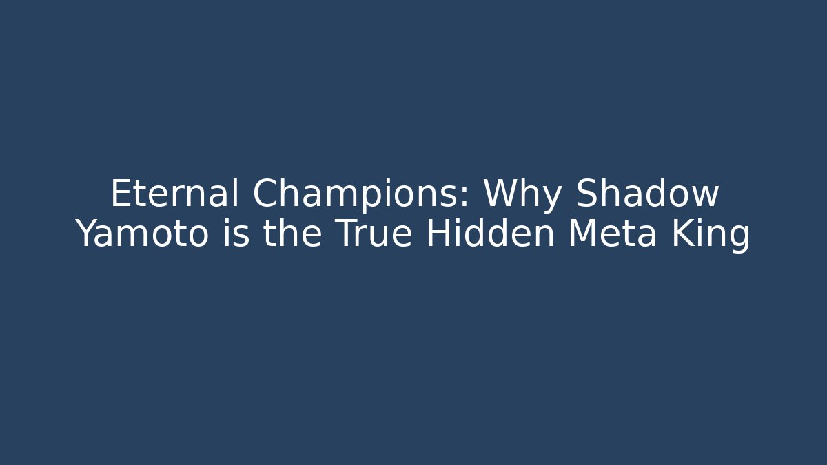 Eternal Champions: Why Shadow Yamoto is the True Hidden Meta King