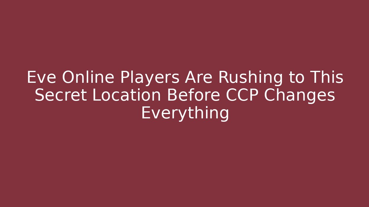 Eve Online Players Are Rushing to This Secret Location Before CCP Changes Everything - Critter Realm