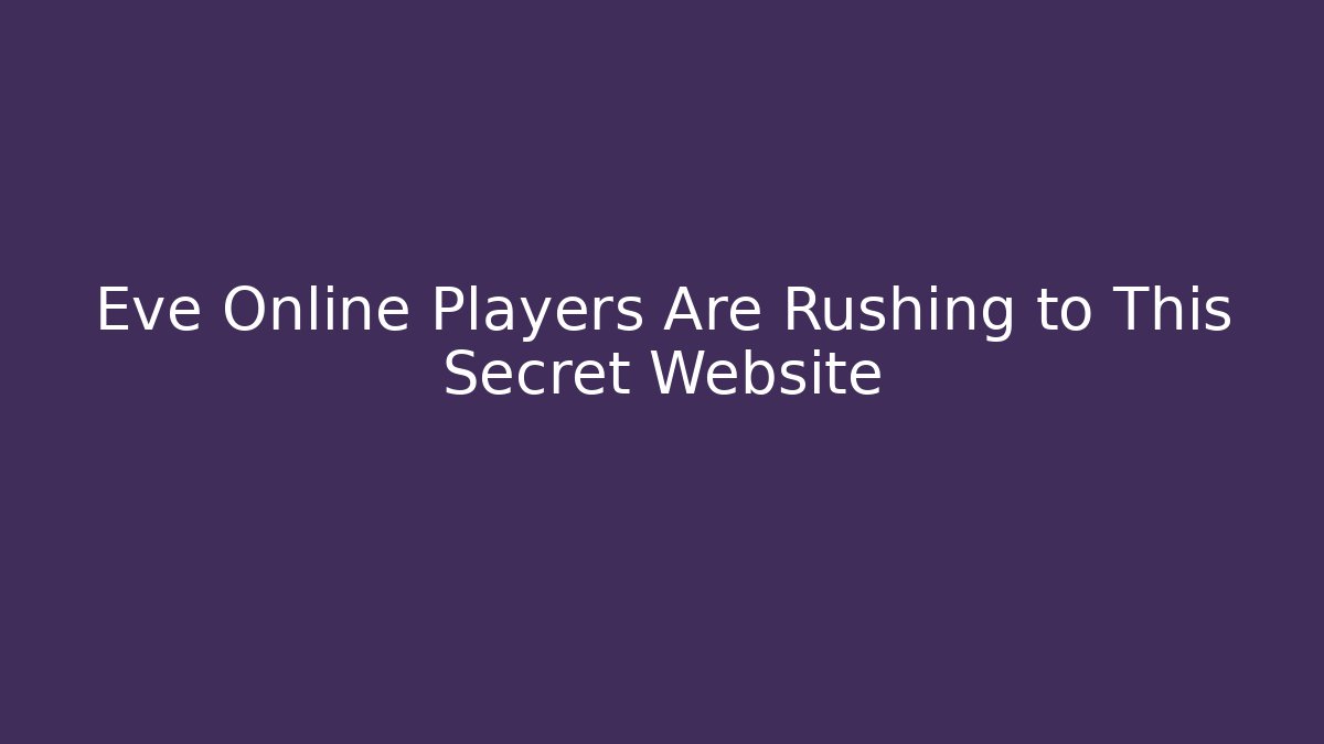 Eve Online Players Are Rushing to This Secret Website - Critter Realm