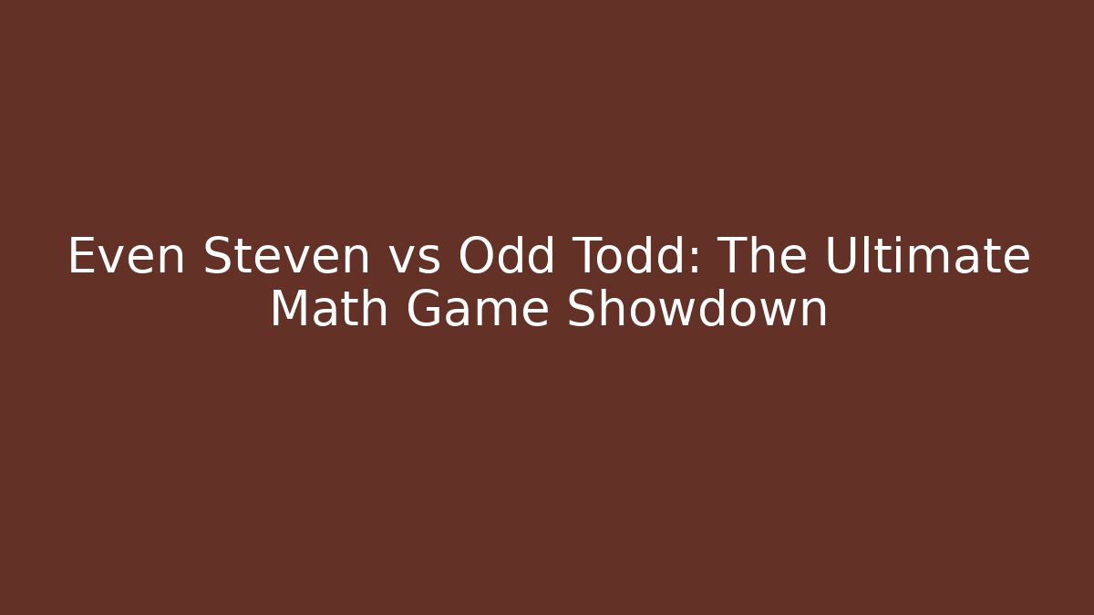 Even Steven vs Odd Todd: The Ultimate Math Game Showdown - Critter Realm