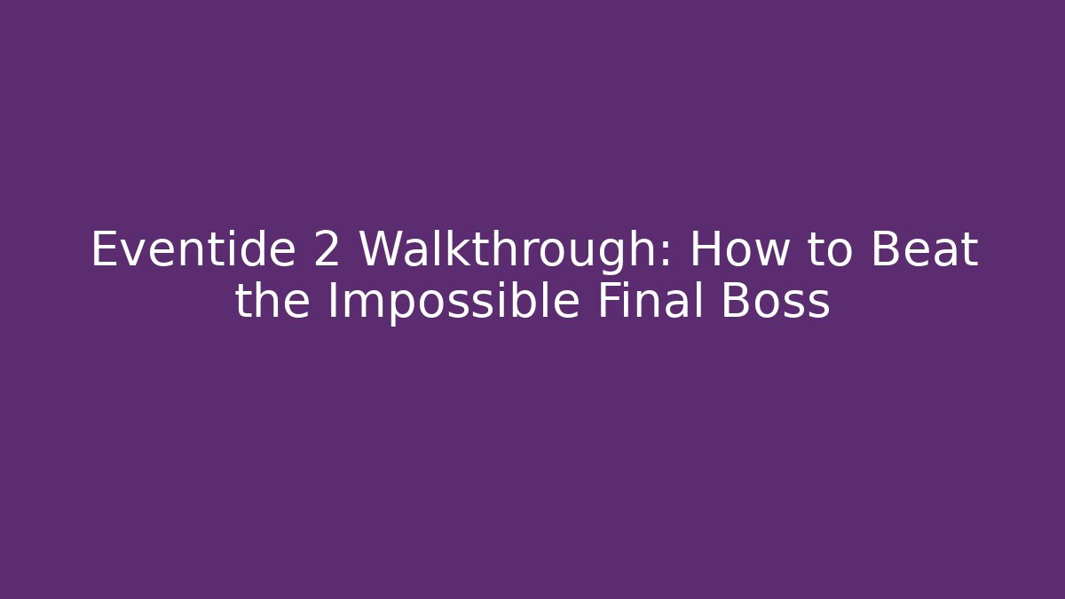 Eventide 2 Walkthrough: How to Beat the Impossible Final Boss