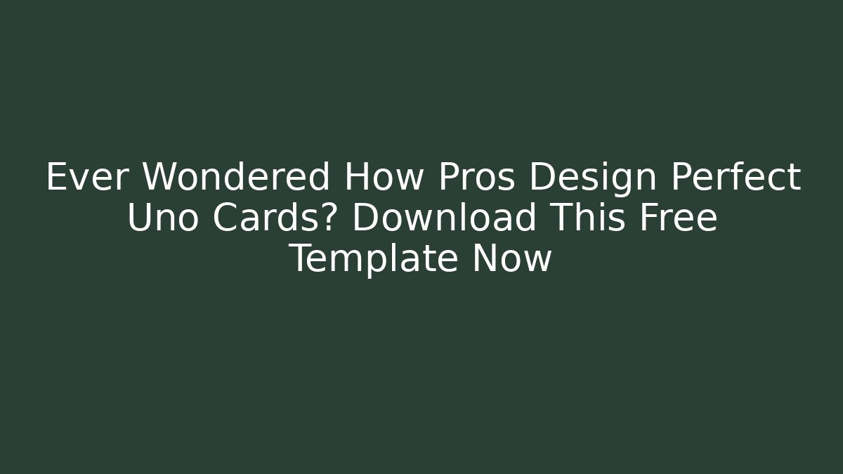 Ever Wondered How Pros Design Perfect Uno Cards? Download This Free Template Now