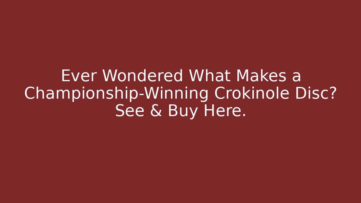 Ever Wondered What Makes a Championship-Winning Crokinole Disc? See & Buy Here.