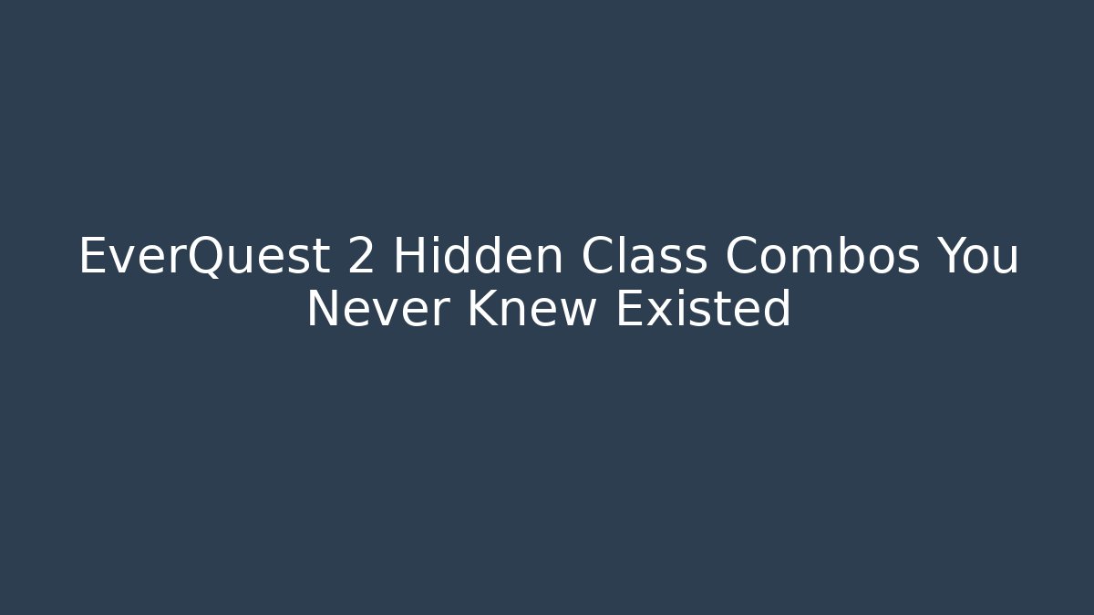 EverQuest 2 Hidden Class Combos You Never Knew Existed