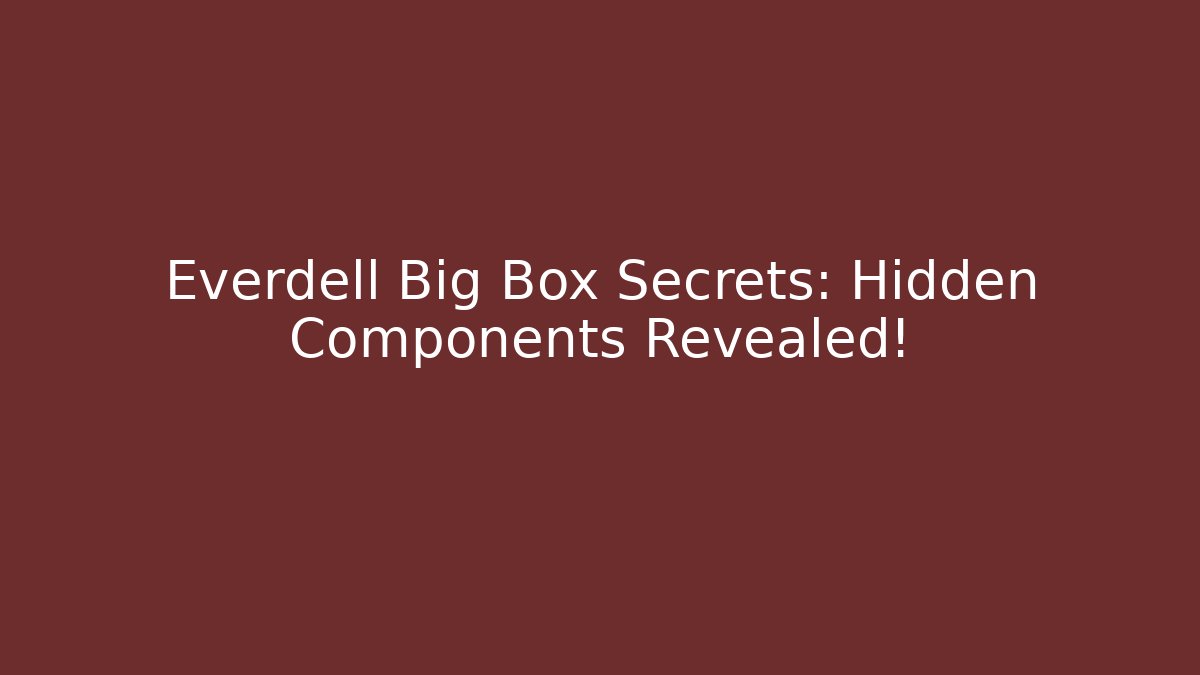 Everdell Big Box Secrets: Hidden Components Revealed!