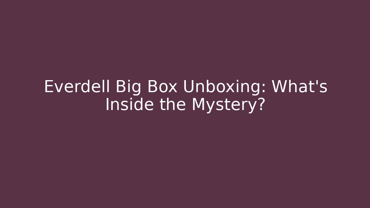 Everdell Big Box Unboxing: What’s Inside the Mystery?