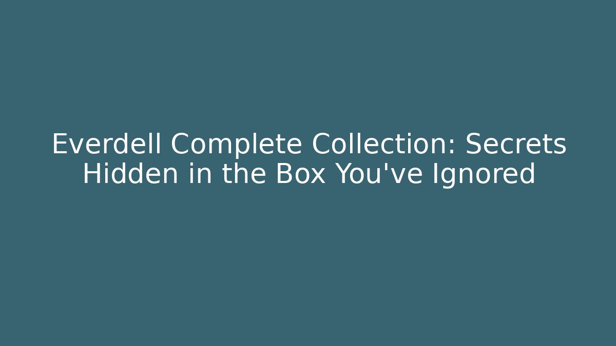Everdell Complete Collection: Secrets Hidden in the Box You’ve Ignored